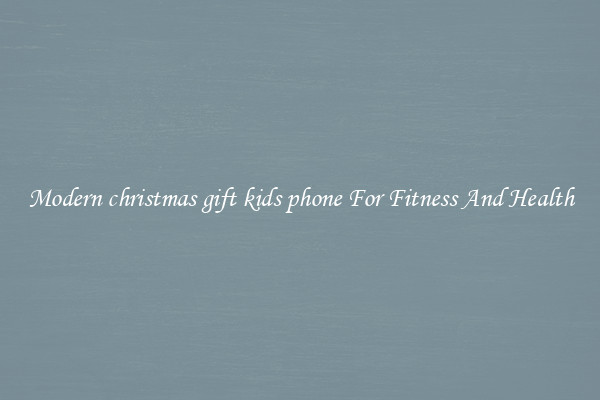 Modern christmas gift kids phone For Fitness And Health