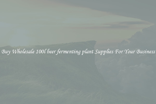Buy Wholesale 100l beer fermenting plant Supplies For Your Business