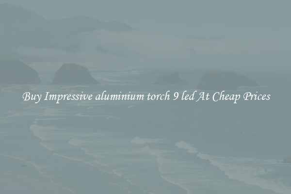 Buy Impressive aluminium torch 9 led At Cheap Prices