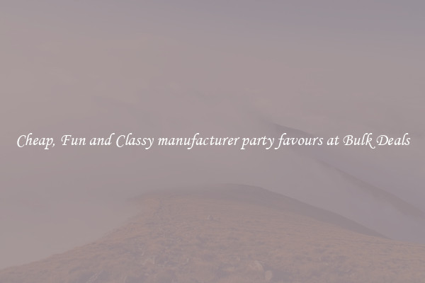 Cheap, Fun and Classy manufacturer party favours at Bulk Deals