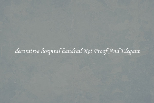 decorative hospital handrail Rot Proof And Elegant