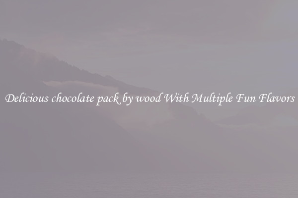 Delicious chocolate pack by wood With Multiple Fun Flavors