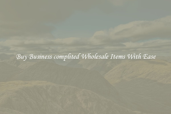 Buy Business complited Wholesale Items With Ease
