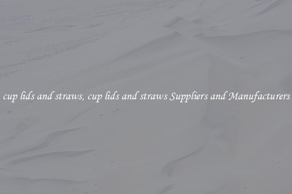 cup lids and straws, cup lids and straws Suppliers and Manufacturers