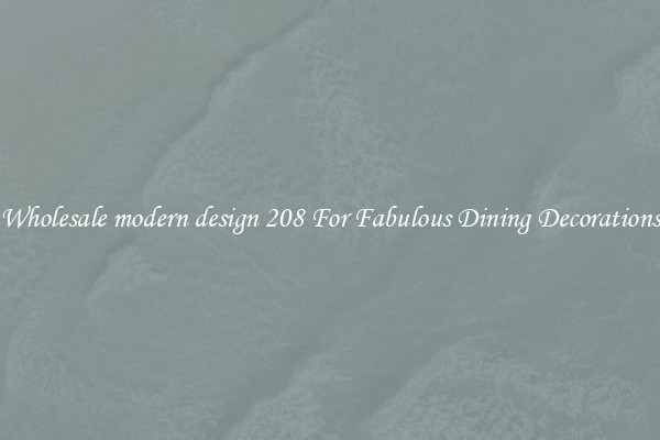 Wholesale modern design 208 For Fabulous Dining Decorations