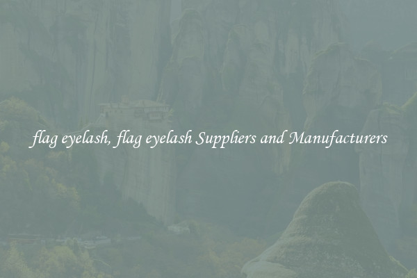 flag eyelash, flag eyelash Suppliers and Manufacturers