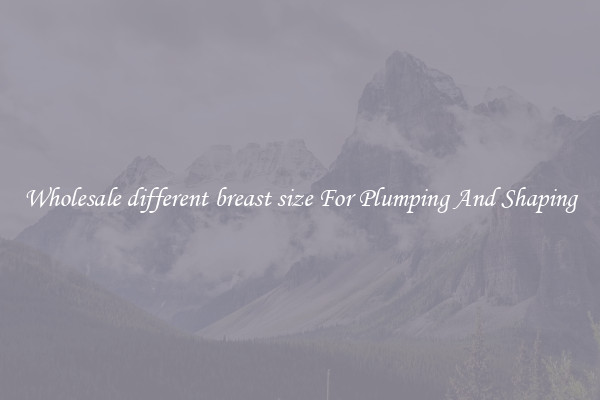 Wholesale different breast size For Plumping And Shaping