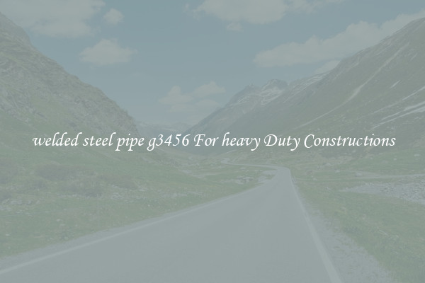 welded steel pipe g3456 For heavy Duty Constructions
