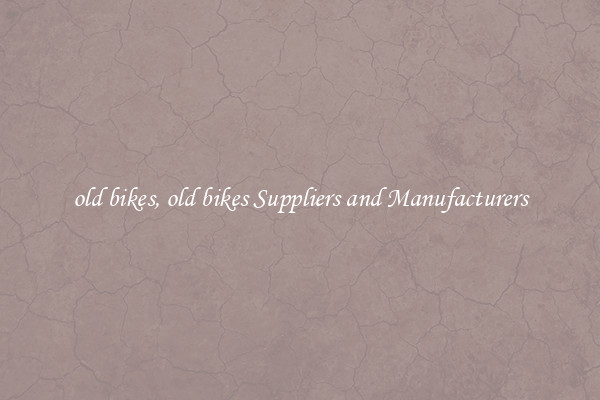 old bikes, old bikes Suppliers and Manufacturers