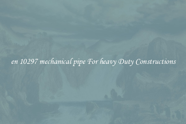 en 10297 mechanical pipe For heavy Duty Constructions