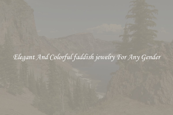 Elegant And Colorful faddish jewelry For Any Gender