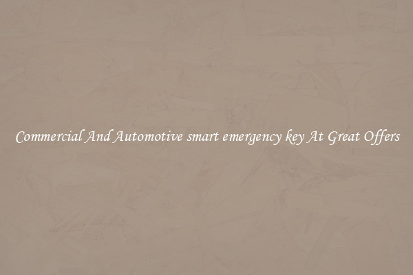 Commercial And Automotive smart emergency key At Great Offers