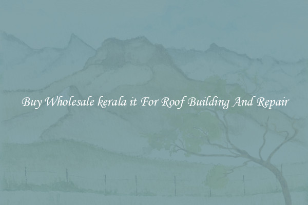 Buy Wholesale kerala it For Roof Building And Repair