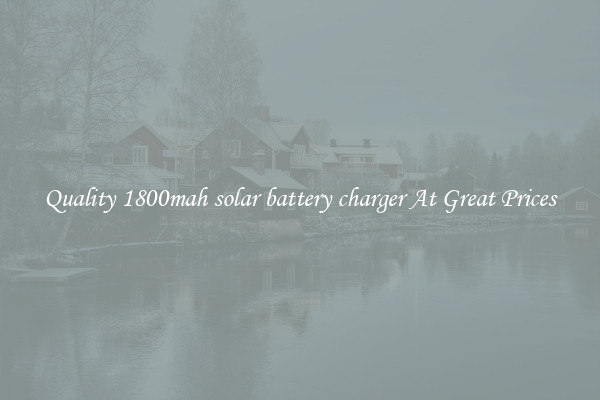 Quality 1800mah solar battery charger At Great Prices