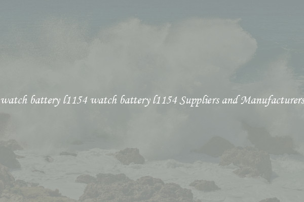 watch battery l1154 watch battery l1154 Suppliers and Manufacturers