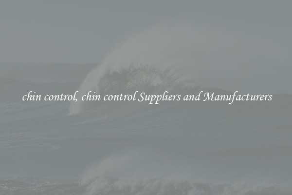 chin control, chin control Suppliers and Manufacturers
