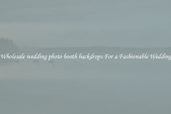 Wholesale wedding photo booth backdrops For a Fashionable Wedding