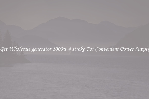 Get Wholesale generator 1000w 4 stroke For Convenient Power Supply