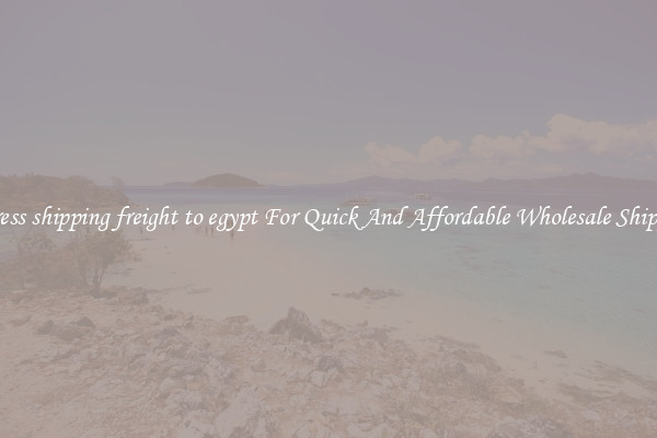 express shipping freight to egypt For Quick And Affordable Wholesale Shipping