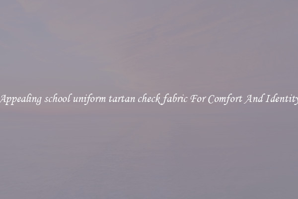 Appealing school uniform tartan check fabric For Comfort And Identity