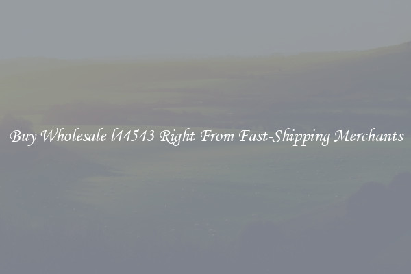 Buy Wholesale l44543 Right From Fast-Shipping Merchants