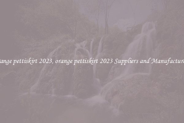 orange pettiskirt 2023, orange pettiskirt 2023 Suppliers and Manufacturers