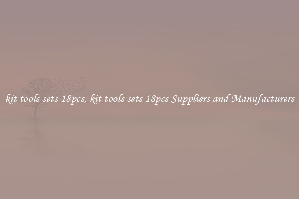 kit tools sets 18pcs, kit tools sets 18pcs Suppliers and Manufacturers