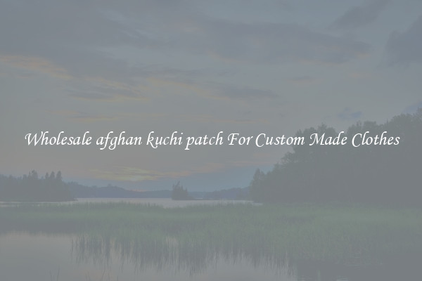Wholesale afghan kuchi patch For Custom Made Clothes