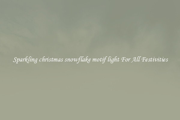 Sparkling christmas snowflake motif light For All Festivities