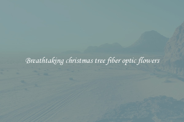 Breathtaking christmas tree fiber optic flowers