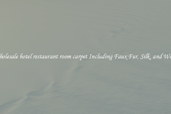 Wholesale hotel restaurant room carpet Including Faux Fur, Silk, and Wool 