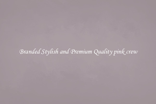 Branded Stylish and Premium Quality pink crew