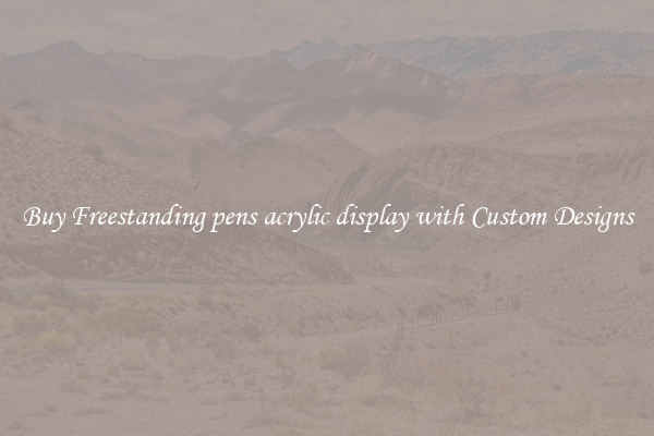 Buy Freestanding pens acrylic display with Custom Designs
