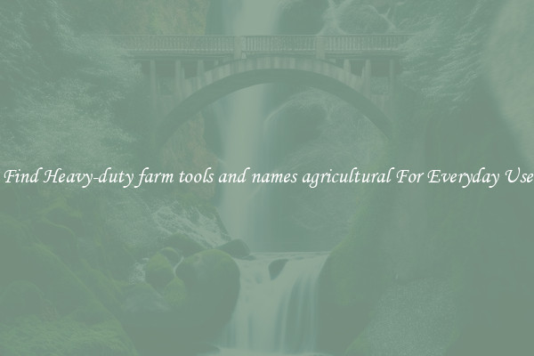 Find Heavy-duty farm tools and names agricultural For Everyday Use