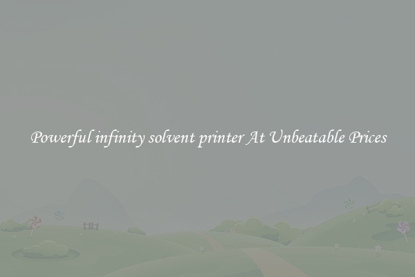 Powerful infinity solvent printer At Unbeatable Prices