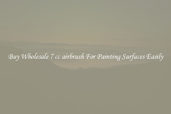 Buy Wholesale 7 cc airbrush For Painting Surfaces Easily