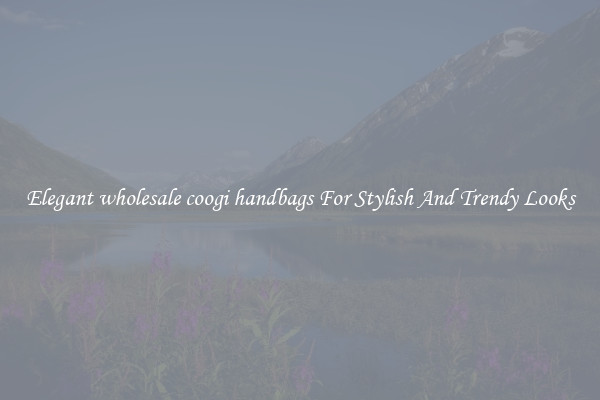 Elegant wholesale coogi handbags For Stylish And Trendy Looks