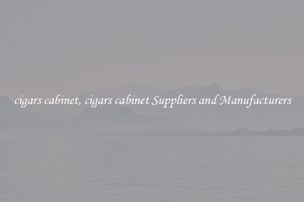 cigars cabinet, cigars cabinet Suppliers and Manufacturers