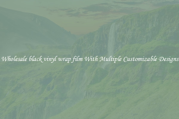 Wholesale black vinyl wrap film With Multiple Customizable Designs