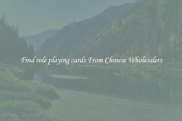 Find role playing cards From Chinese Wholesalers