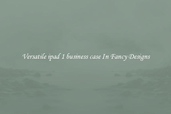 Versatile ipad 1 business case In Fancy Designs